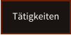 T�tigkeiten